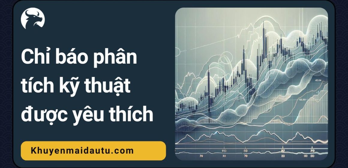 các chỉ báo phân tích kỹ thuật được ưu chuộng nhất