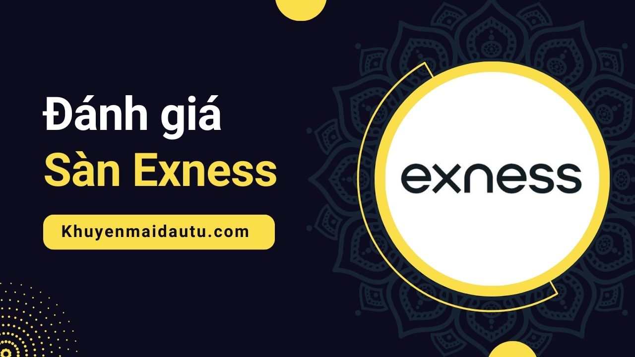 Đánh giá sàn Exness độ uy tín và thế mạnh