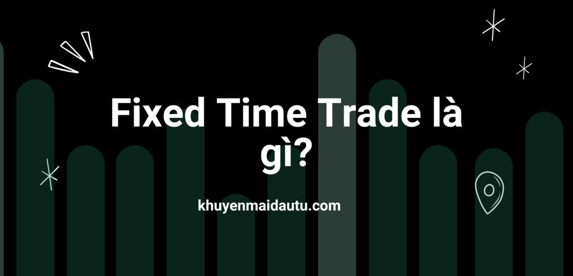 Fixed time trade là gì trên Olymp Trade