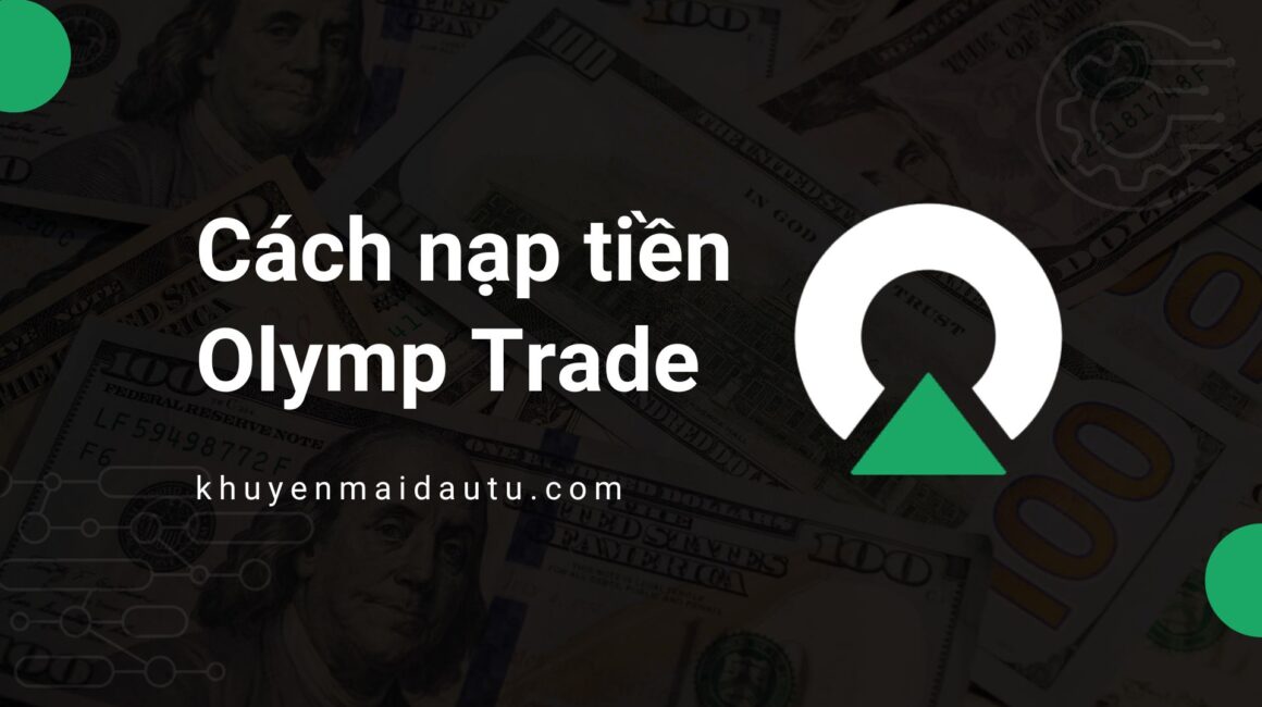 Hướng dẫn cách nạp tiền Olymp Trade bằng nhiều hình thức thanh toán khác nhau