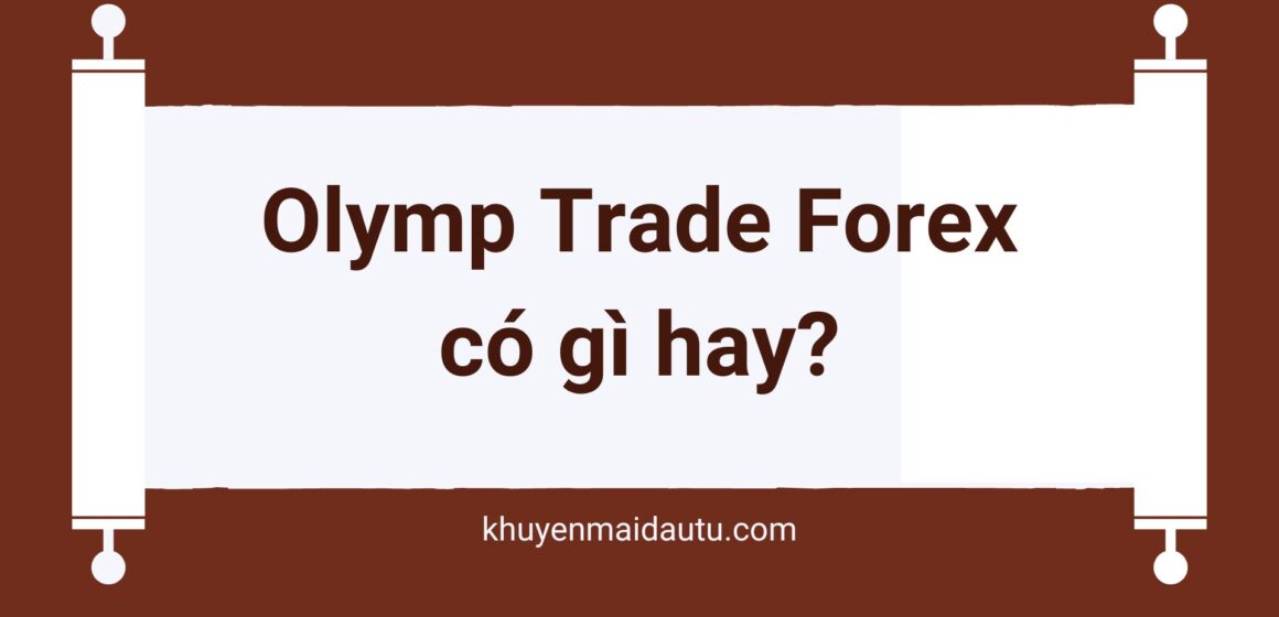 Olymp Trade Forex có gì hay?