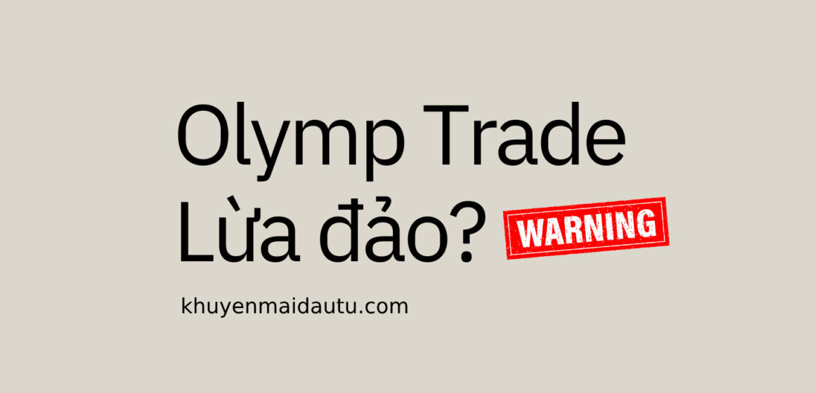 Sàn Olymp Trade có lừa đảo không?